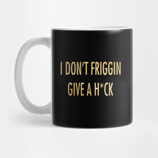 I don't friggin give Mug